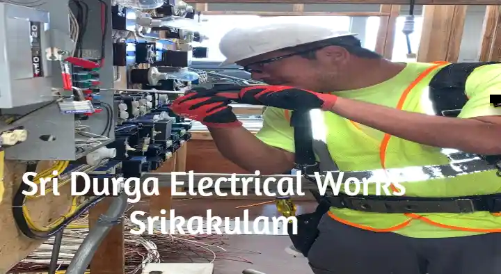 Electricians in Srikakulam  : Sri Durga Electrical Works in GT Road