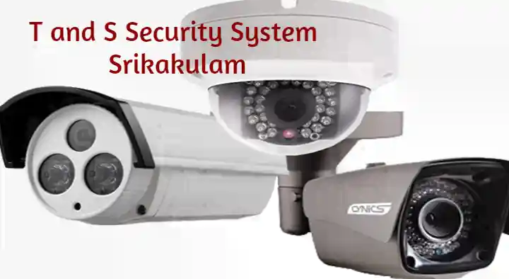 Security Systems Dealers in Srikakulam  : T and S Security System in Chandrayya colony