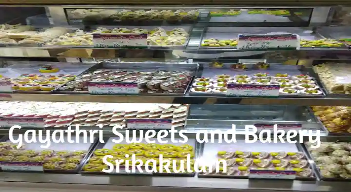 Sweets And Bakeries in Srikakulam  : Gayathri Sweets and Bakery in Balaga Mettu