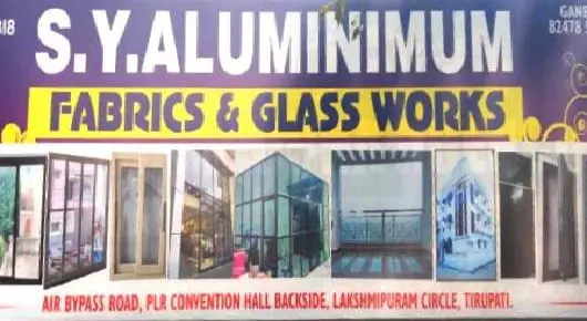 Aluminium Products And Works in Tirupati : S.Y. Aluminium Fabrication and Glass Works in Lakshmi Puram Circle