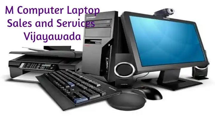 Computer And Laptop Repair Service in Vijayawada (Bezawada) : M Computer Laptop Sales and Services in Poranki