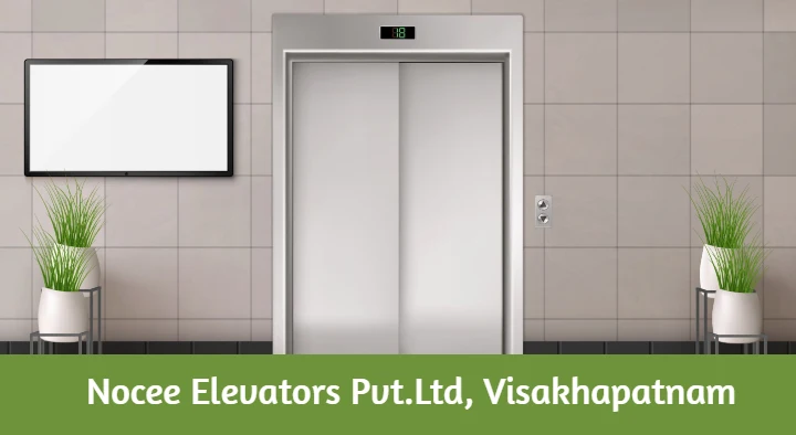 Nocee Elevators PvtLtd in kancharapalem, Visakhapatnam