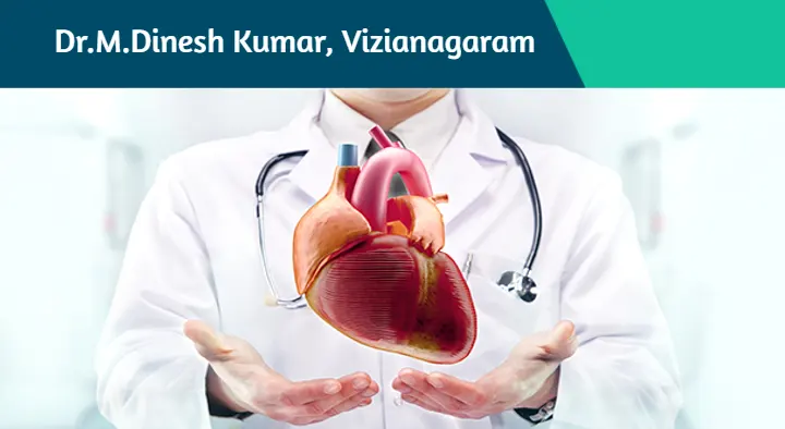Doctors Cardiologists in Vizianagaram  : Dr.M.Dinesh Kumar in AG Road