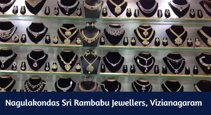 Gold And Silver Jewellery Shops in Vizianagaram  : Nagulakondas Sri Rambabu Jewellers in MG Road