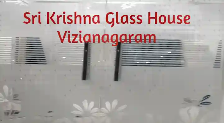 Glass Dealers And Glass Works in Vizianagaram  : Sri Krishna Glass House in Kothagraharam