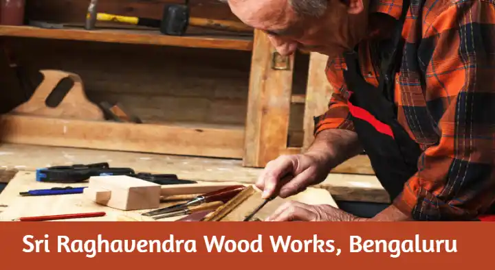 Sri Raghavendra Wood Works in Kempegowda Nagar