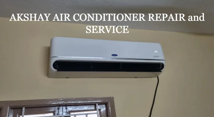 AKSHAY AIR CONDITIONER REPAIR and SERVICE in Kolathur