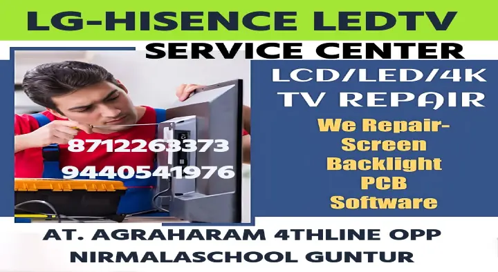 LG-HISENCE LED TV SERVICE CENTER in AT Agraharam, Guntur