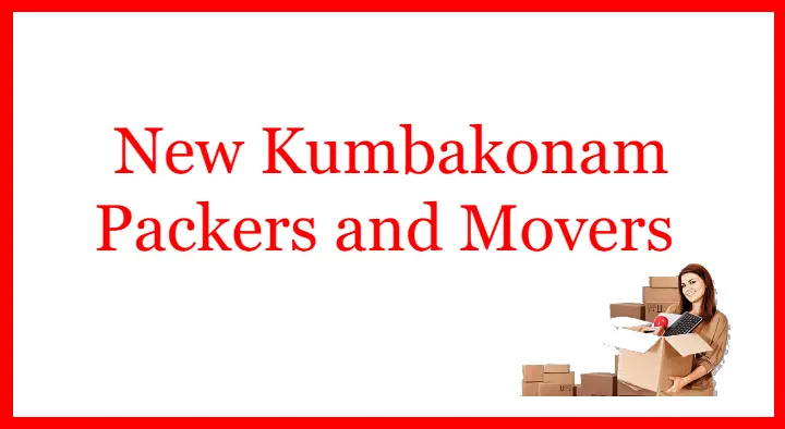 New Kumbakonam Packers and Movers in Chettimandapam